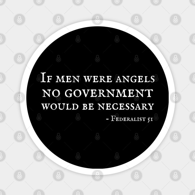 Federalist 51 Quote - If Men Were Angels No Government Would Be Necessary Magnet by MalibuSun